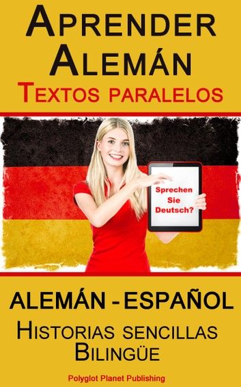 Aprender Alemán – Textos paralelos – Historias sencillas (Alemán – Español) Bilingüe ebook by paralleltext – Rakuten Kobo